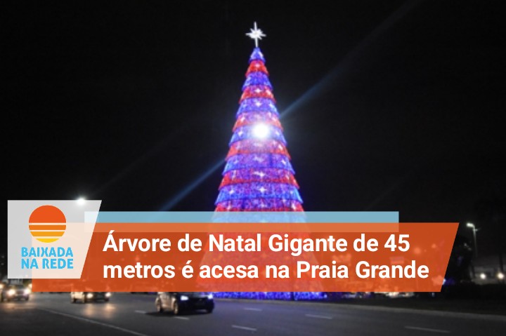 Árvore de Natal Gigante é acesa na Praia Grande | Baixada na Rede
