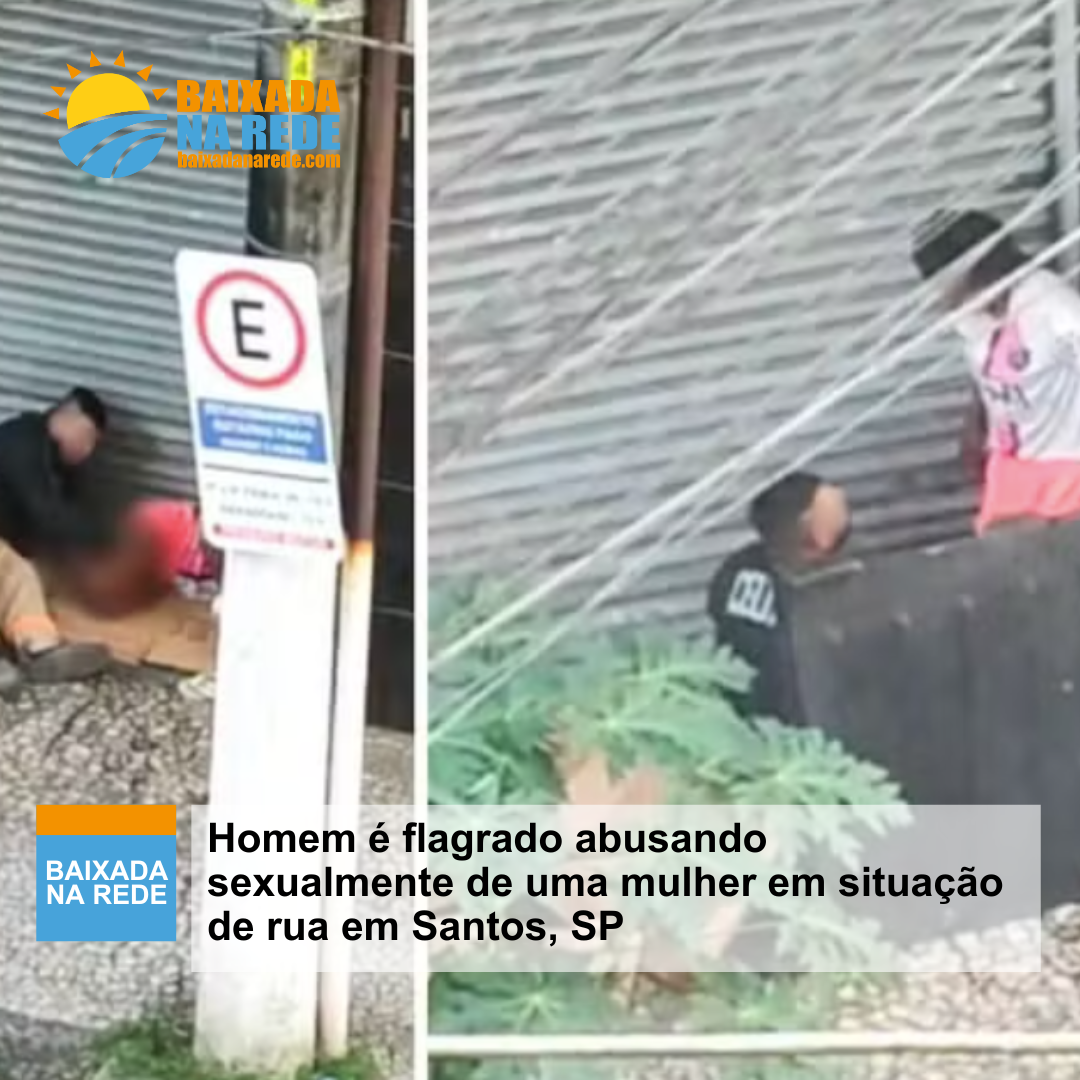 Homem é Flagrado Abusando Sexualmente De Uma Mulher Em Situação De Rua ...